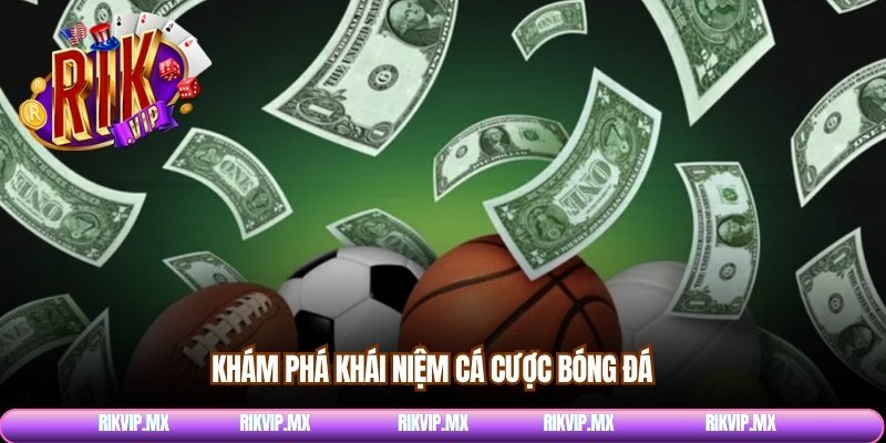 Khám phá khái niệm cá cược bóng đá