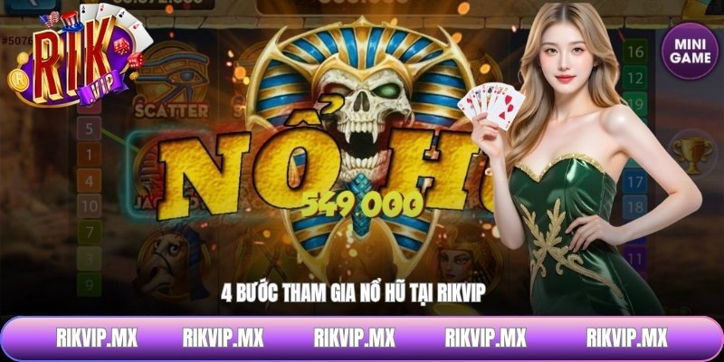 4 bước tham gia nổ hũ tại RIKVIP